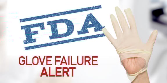 A torn medical glove with the text 'Glove Failure Alert' under the FDA logo